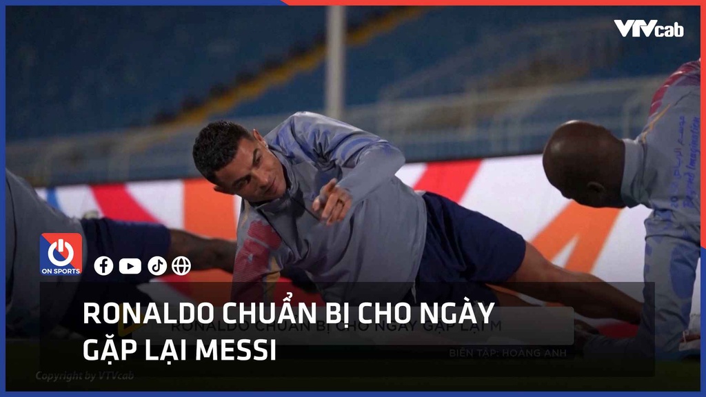 Ronaldo chuẩn bị cho ngày gặp lại Messi