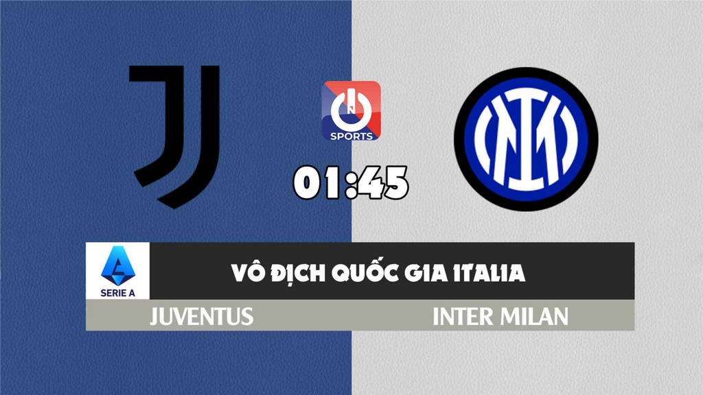 Nhận định, soi kèo trận Juventus vs Inter Milan, 01h45 ngày 04/4