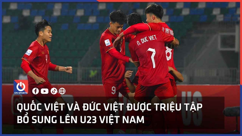 Quốc Việt và Đức Việt được triệu tập bổ sung lên U23 Việt Nam