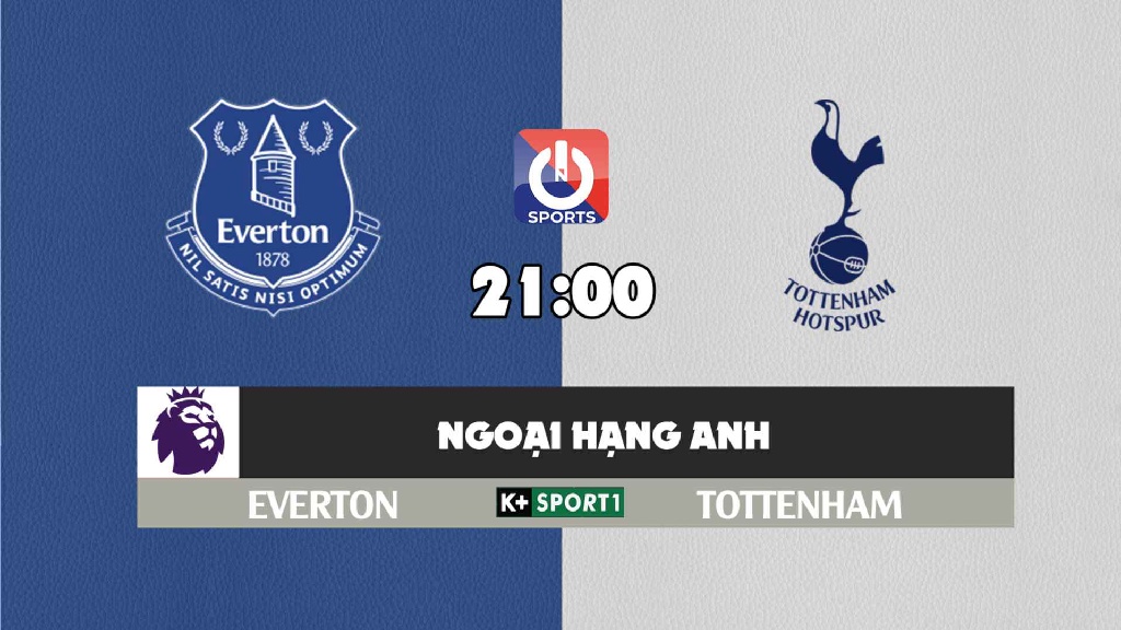 Nhận định, soi kèo trận Everton vs Tottenham, 21h00 ngày 07/11