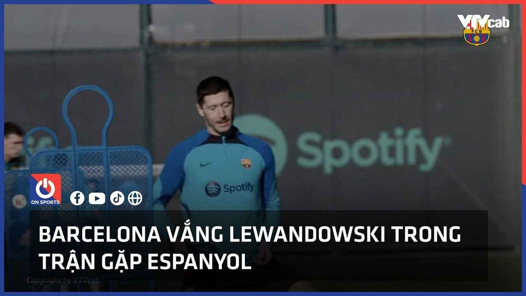 Barcelona vắng Lewandowski trong trận gặp Espanyol