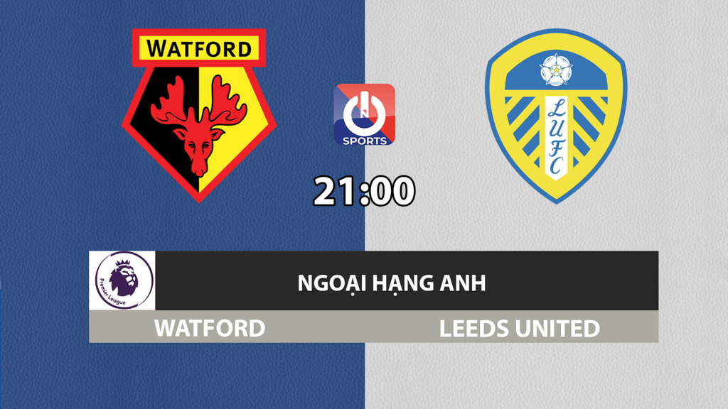 Nhận định, soi kèo trận Watford vs Leeds United, 21h00 ngày 9/4