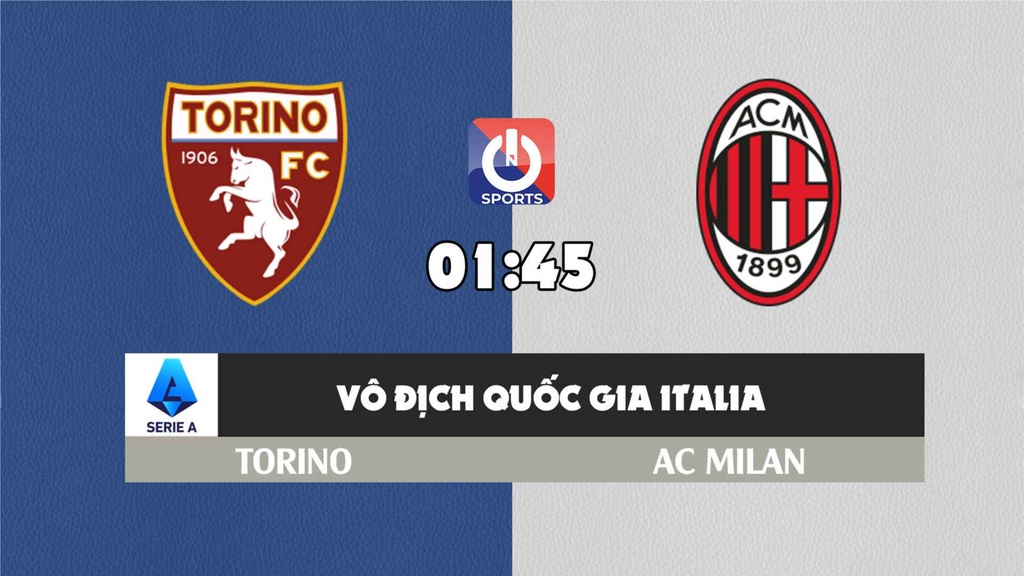 Nhận định, soi kèo trận Torino vs AC Milan, 01h45 ngày 11/4