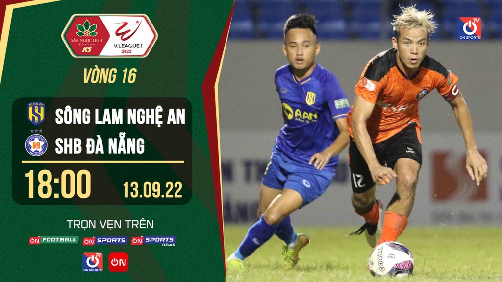 Link trực tiếp Sông Lam Nghệ An vs SHB Đà Nẵng lúc 18h ngày 13/9 giải V.League 2022