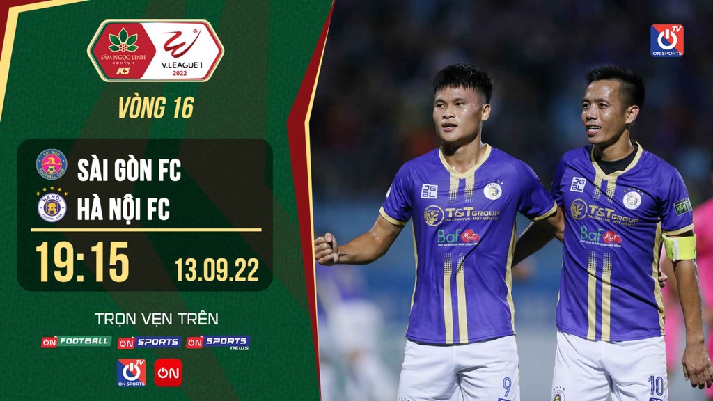 Link trực tiếp Sài Gòn FC vs Hà Nội FC lúc 19h15 ngày 13/9 giải V.League 2022
