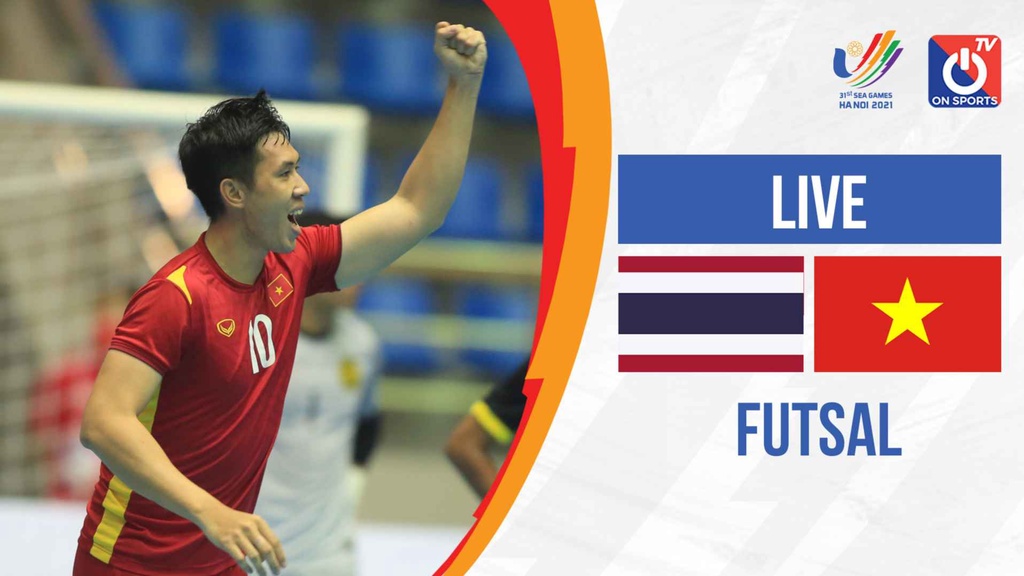 Link trực tiếp Futsal Thái Lan vs Việt Nam, 16h ngày 20/5 SEA Games 31