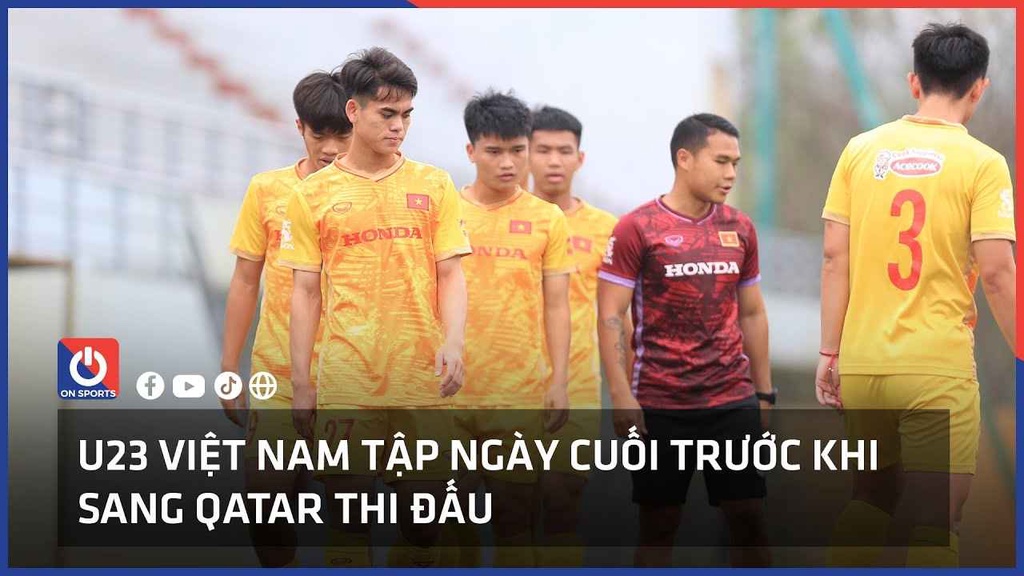 U23 Việt Nam tập ngày cuối trước khi sang Qatar thi đấu