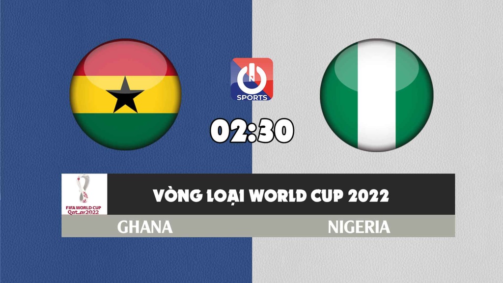 Nhận định, soi kèo trận Ghana vs Nigeria, 02h30 ngày 26/3