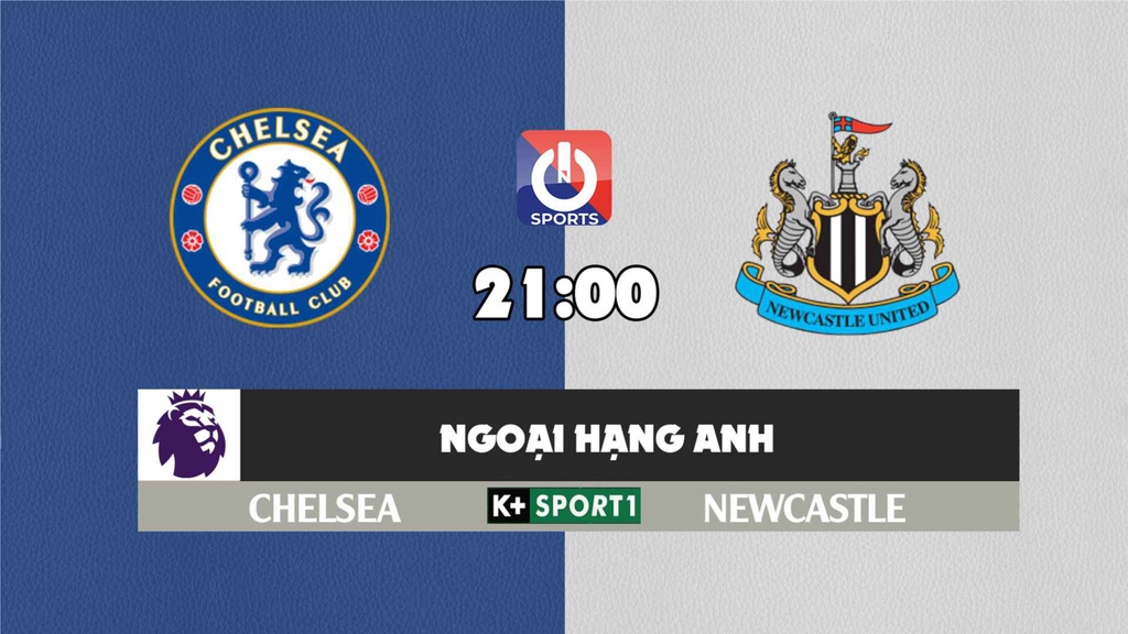 Nhận định, soi kèo trận Chelsea vs Newcastle, 21h00 ngày 13/3