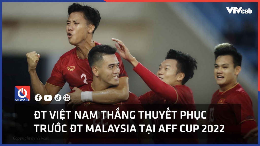 ĐT Việt Nam thắng thuyết phục trước Malaysia