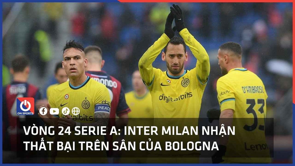 Vòng 24 Serie A: Inter Milan nhận thất bại trên sân của Bologna