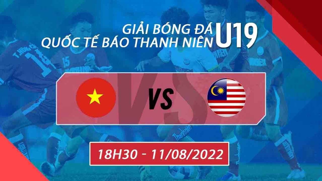 Link trực tiếp U19 Việt Nam vs U19 Malaysia lúc 18h30 ngày 11/8, giải giao hữu Quốc tế