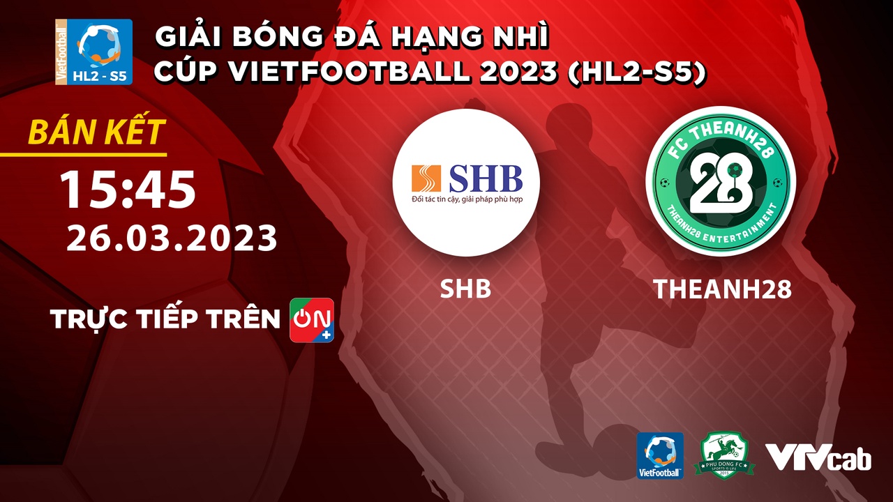 [BÁN KẾT] SHB - THEANH28 | GIẢI BÓNG ĐÁ HẠNG NHÌ VIETFOOTBALL