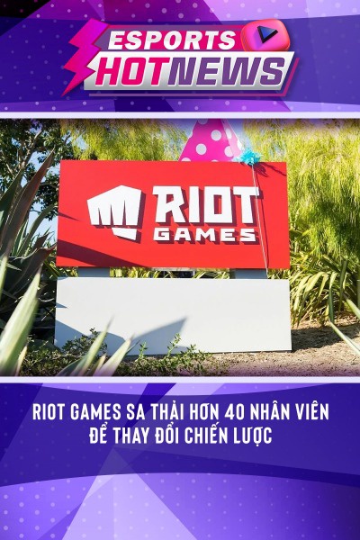 Riot Games Sa Thải Hơn 40 Nhân Viên Để Thay Đổi Chiến Lược