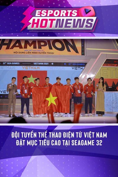 Đội Tuyển Thể Thao Điện Tử Việt Nam Đặt Mục Tiêu Cao Tại SEAGAME 32