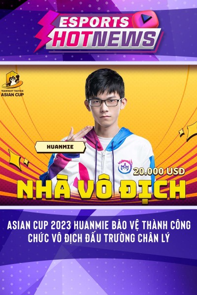 ASIAN CUP 2023 Huanmie Thành Công Bảo Vệ Chức Vô Địch Đấu Trường Chân Lý