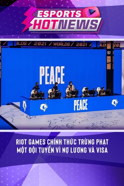Riot Games Chính Thức Trừng Phạt Một Đội Tuyển Vì Nợ Lương Và Visa