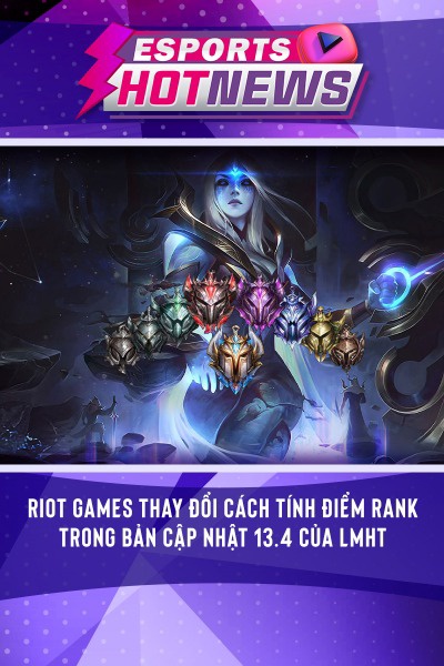 Riot Games Thay Đổi Cách Tính Điểm Rank Trong Bản Cập Nhật 13.4 Của LMHT