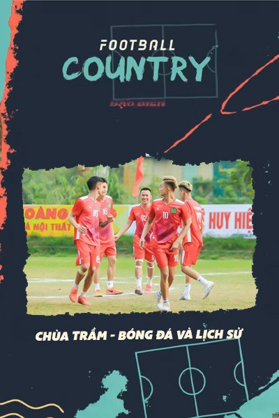 Football Country - Chùa Trầm - Bóng Đá Và Lịch Sử