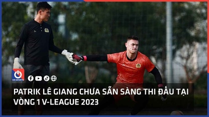 CLB CAHN nhận tin không vui từ thủ thành Patrik Lê Giang tại vòng 1 V-League 2023