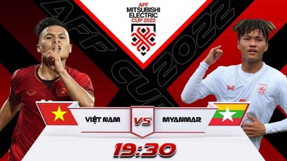 Trực tiếp Việt Nam vs Myanmar lúc 19h30 ngày 3/1, bảng B AFF Cup 2022