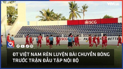 ĐT Việt Nam chuẩn bị trận đấu tập nội bộ