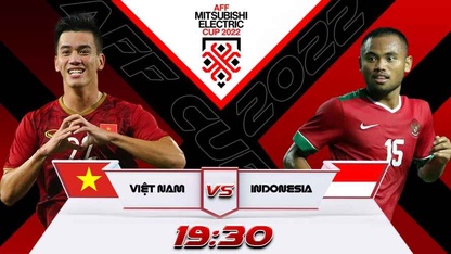 Link trực tiếp Việt Nam vs Indonesia lúc 19h30 ngày 9/1, bán kết AFF Cup 2022