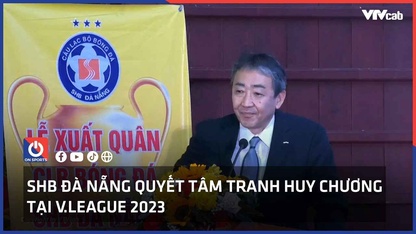 SHB Đà Nẵng quyết tâm tranh huy chương tại V.League 2023