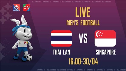 Link trực tiếp U22 Thái Lan vs U22 Singapore lúc 16h30 ngày 30/4, bảng B SEA Games 32