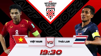 Link xem trực tiếp Việt Nam vs Thái Lan lúc 19h30 ngày 13/1, chung kết AFF Cup 2022