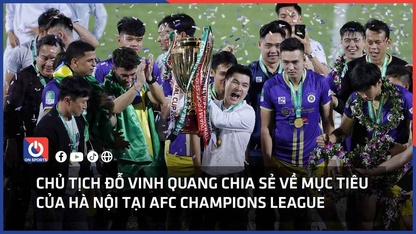 Chủ tịch Đỗ Vinh Quang chia sẻ về mục tiêu tại AFC Champions League 