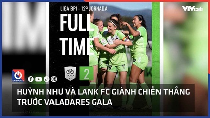Huỳnh Như và Lank FC giành chiến thắng trước Valadares Gala