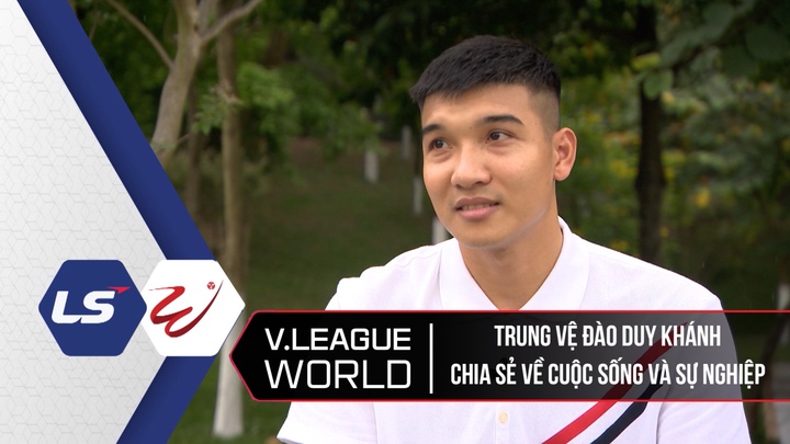 Trung Vệ Đào Duy Khánh Chia Sẻ Về Cuộc Sống Và Sự Nghiệp - V League World