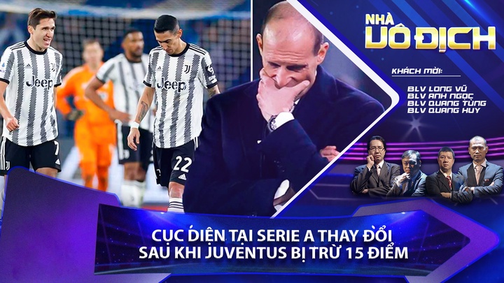 Cục Diện Tại Serie A Thay Đổi Sau Khi Juventus Bị Trừ 15 Điểm - Nhà Vô Địch
