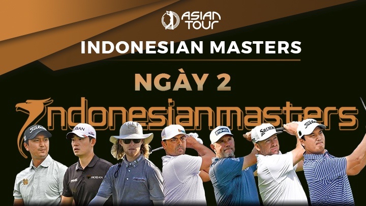 ASIAN TOUR 2022 INDONESIAN MASTERS NGÀY 2