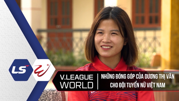 Những Đóng Góp Của Dương Thị Vân Cho Đội Tuyển Nữ Việt Nam - V League World