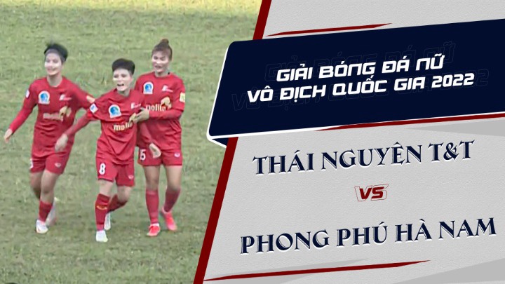 Highlights - Giải BĐ Nữ VĐQG 2022 - Lượt 4 Lượt Về - Thái Nguyên T&T vs Phong Phú Hà Nam