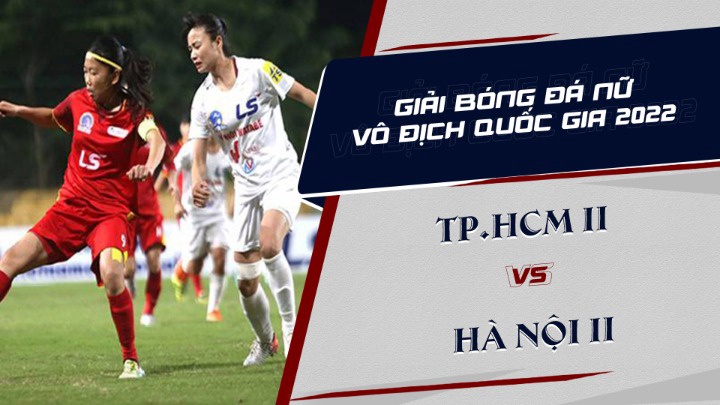 Highlights - Giải BĐ Nữ VĐQG 2022 - Lượt 6 Lượt Về vs TP. Hồ Chí Minh II - Hà Nội II