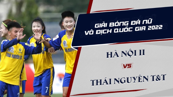 Highlights - Giải BĐ Nữ VĐQG 2022 - Lượt 7 Lượt Về - Hà Nội II vs Thái Nguyên T&T