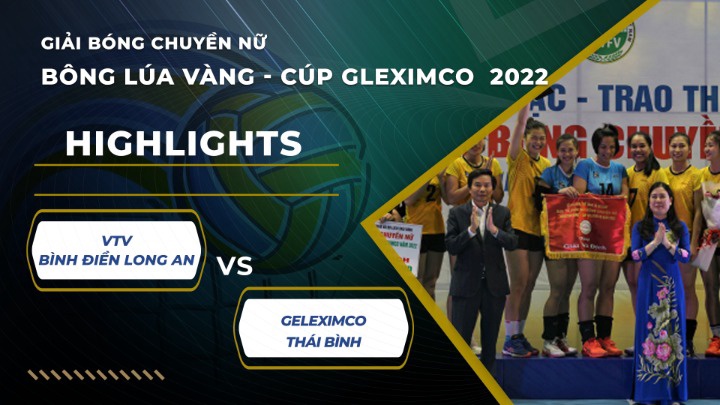 Highlights - Giải Bóng Chuyền Geleximco Cup 2022 - Geleximco Thái Bình vs VTV Bình Điền Long An