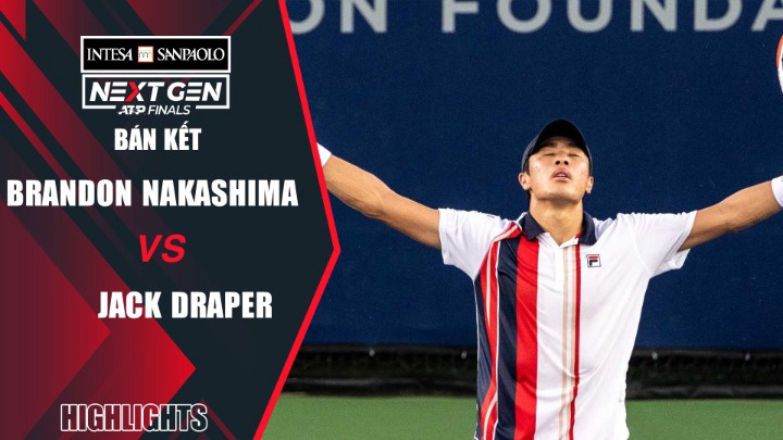 Highlights - Next Gen ATP Finals 2022 - Bán kết 2 - Brandon Nakashima vs Jack Draper