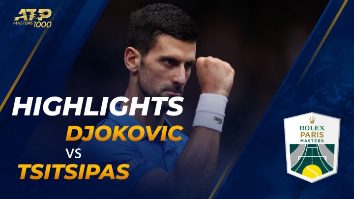 Highlights - Paris Masters 2022 - Bán Kết 2 - Novak Djokovic vs Stefanos Tsitsipas