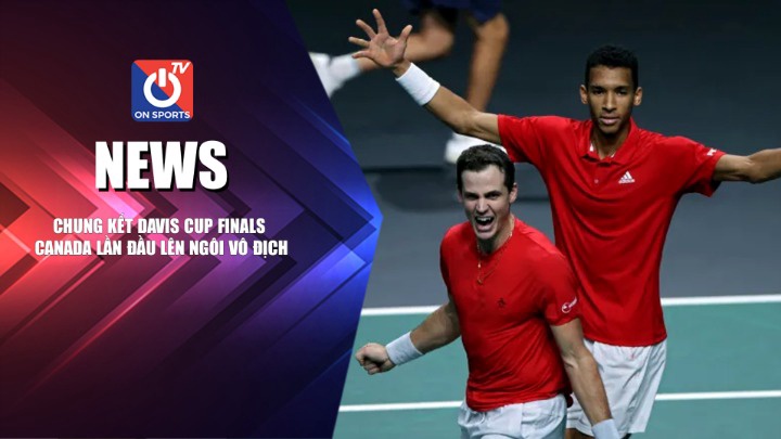 NEWS | Chung Kết Davis Cup Finals - Canada Lần Đầu Lên Ngôi Vô Địch
