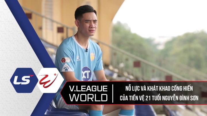 Nỗ Lực Và Khát Khao Cống Hiến Của Tiền Vệ 21 Tuổi Nguyễn Đình Sơn - V.League World