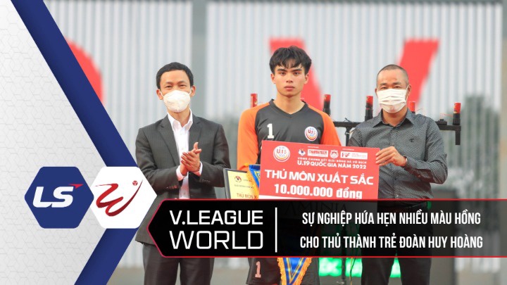 Sự Nghiệp Hứa Hẹn Nhiều Màu Hồng Cho Thủ Thành Trẻ Đoàn Huy Hoàng - V.League World